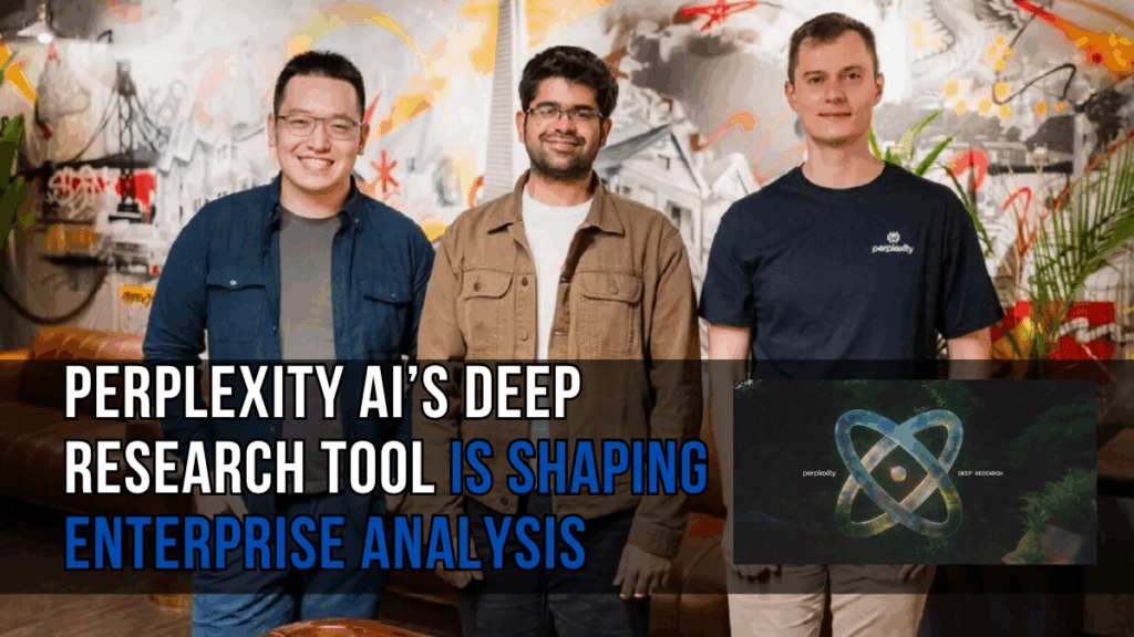 How Perplexity AI’s Deep Research Tool is Shaping Enterprise Analysis