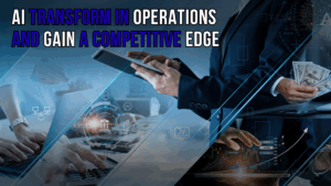AI in Business Today: Transform Operations and Gain a Competitive Edge